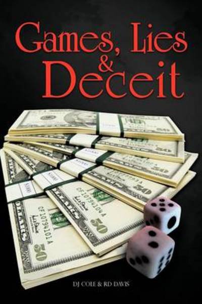 Games, Lies & Deceit - Dj Cole - Kirjat - Authorhouse - 9781477275603 - maanantai 29. lokakuuta 2012