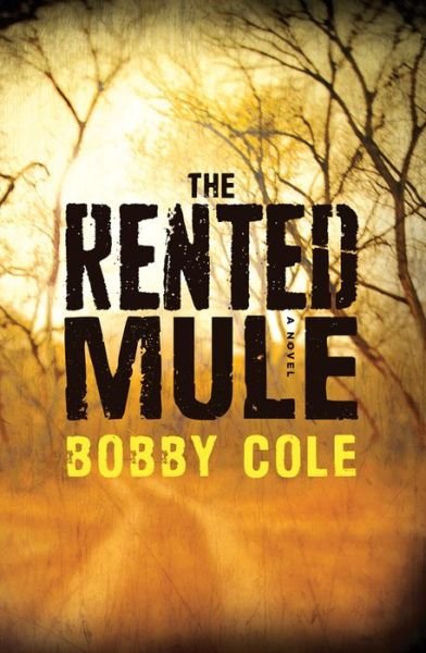 Cover for Bobby Cole · The Rented Mule: A Novel (Paperback Bog) (2014)