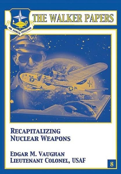 Cover for Ltc Edgar M Vaughan · Recapitalizing Nuclear Weapons (Paperback Bog) (2012)