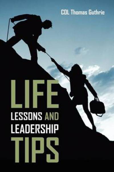 Cover for Col Thomas Guthrie · Life Lessons and Leadership Tips (Paperback Book) (2012)