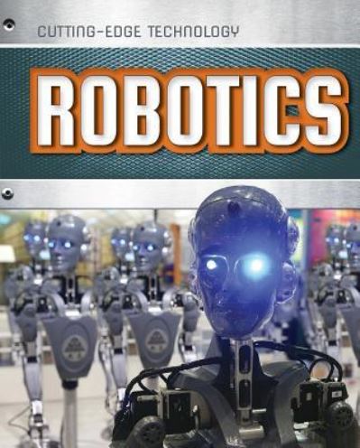 Robotics - Louise Spilsbury - Książki - Gareth Stevens - 9781482451603 - 30 lipca 2016