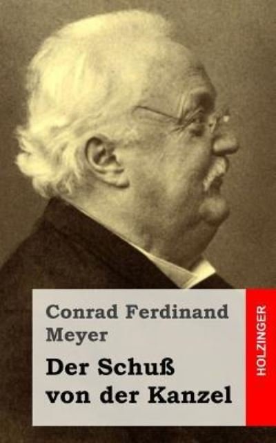 Cover for Conrad Ferdinand Meyer · Der Schuss Von Der Kanzel (Taschenbuch) (2013)
