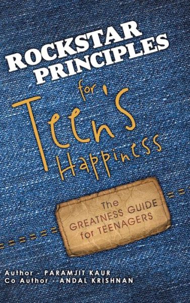 Cover for Paramjit Kaur · Rockstar Principles for Teen's Happiness: the Greatness Guide for Teenagers (Inbunden Bok) (2014)