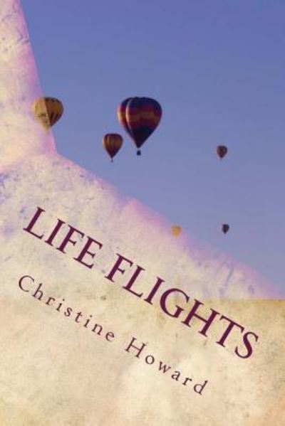 Christine Joy Howard · Life Flights: Poetry (Paperback Book) (2015)