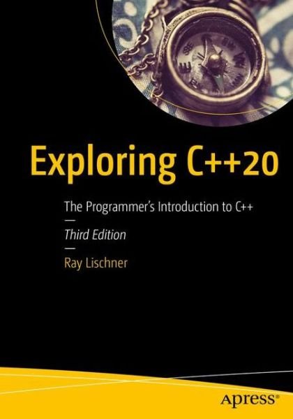 Cover for Ray Lischner · Exploring C++20: The Programmer's Introduction to C++ (Paperback Book) [3rd edition] (2020)