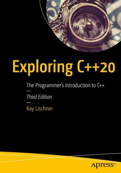 Exploring C++20: The Programmer's Introduction to C++ - Ray Lischner - Libros - APress - 9781484259603 - 28 de agosto de 2020