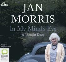 In My Mind's Eye: A Thought Diary - Jan Morris - Audio Book - Bolinda Publishing - 9781489481603 - January 28, 2019