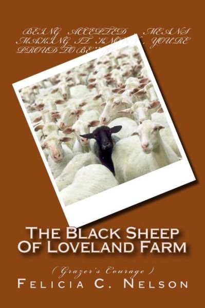 Cover for Ms Felicia C Nelson · The Black Sheep of Loveland Farm: ( Grazer's Courage ) (Paperback Book) (2013)
