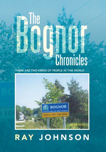 Cover for Ray Johnson · The Bognor Chronicles: There Are Two Kinds of People in This World . . . (Gebundenes Buch) (2013)