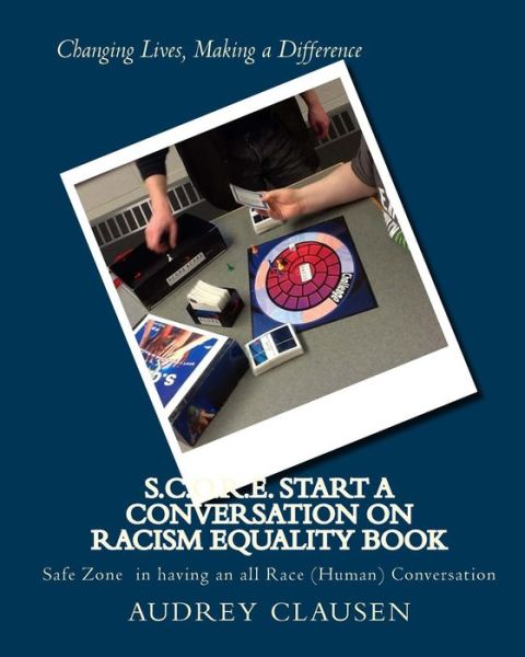 Cover for Audrey Clausen · S.c.o.r.e. Start a Conversation on Racism Equality Book: Safe Zone Having All Race Conversation (Paperback Book) (2014)