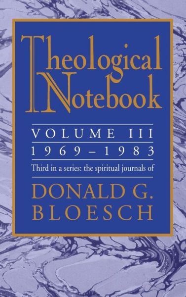 Cover for Donald G Bloesch · Theological Notebook: Volume 3: 1969-1983: The Spiritual Journals of Donald G. Bloesch (Hardcover Book) (2005)