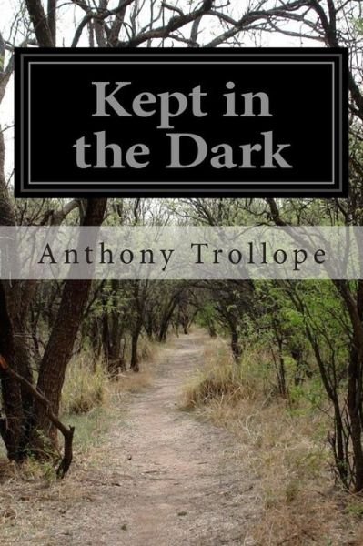 Cover for Trollope, Anthony, Ed · Kept in the Dark (Paperback Book) (2014)