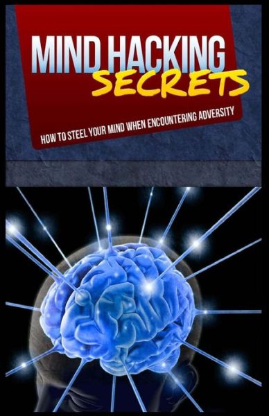 Cover for Lawrence B Newitz · Mind Hacking Secrets: How to Steel Your Mind when Encountering Adversity (Paperback Book) (2014)