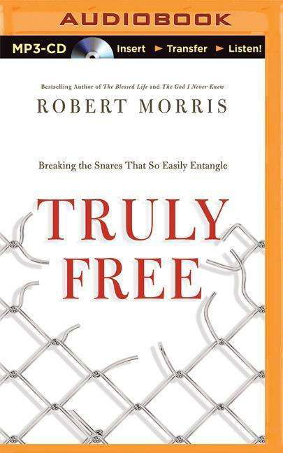 Cover for Robert Morris · Truly Free: Breaking the Snares That So Easily Entangle (MP3-CD) (2015)