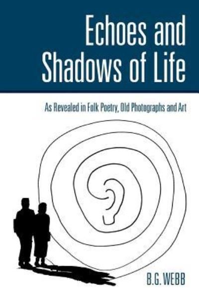 Echoes and Shadows of Life - B G Webb - Boeken - Authorhouse - 9781504979603 - 10 maart 2016