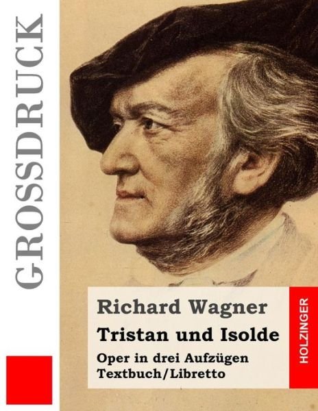 Cover for Richard Wagner · Tristan Und Isolde (Grossdruck): Oper in Drei Aufzugen. Textbuch - Libretto (Paperback Bog) (2015)