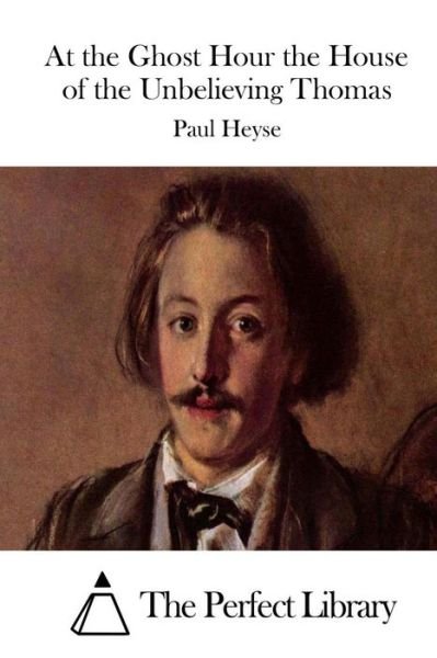 Cover for Paul Heyse · At the Ghost Hour the House of the Unbelieving Thomas (Paperback Book) (2015)