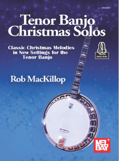 Tenor Banjo Christmas Solos - Rob MacKillop - Books - Mel Bay Publications,U.S. - 9781513467603 - August 11, 2021