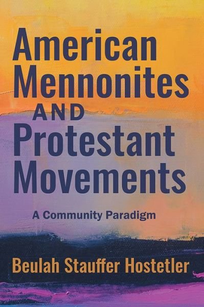 Cover for Beulah Stauffer Hostetler · American Mennonites and Protestant Movements (Paperback Book) (2018)