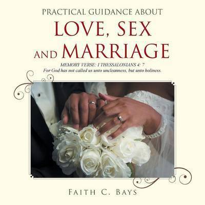 Cover for Faith C Bays · Practical Guidance about Love, Sex and Marriage (Paperback Book) (2016)