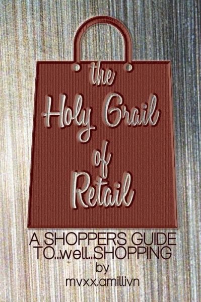 Cover for Mvxx Amillivn · The Holy Grail of Retail Red Cover: a Shoppers Guide to Shopping (Paperback Book) (2015)