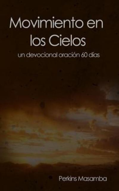 Movimiento en los Cielos - Perkins Masamba - Boeken - Createspace Independent Publishing Platf - 9781519212603 - 19 november 2015