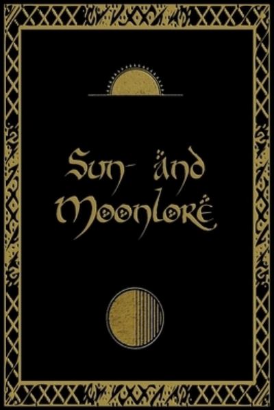 Sun- and Moonlore - William Tyler Olcott - Książki - Independently Published - 9781520454603 - 24 stycznia 2017