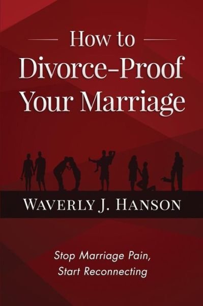 Cover for Waverly J Hanson · How to Divorce-Proof Your Marriage (Taschenbuch) (2016)