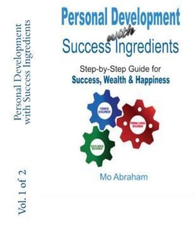 Personal Development with Success Ingredients - Mo Abraham - Kirjat - Createspace Independent Publishing Platf - 9781523606603 - sunnuntai 24. tammikuuta 2016