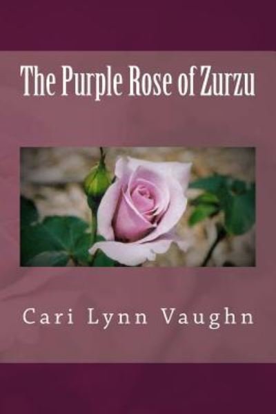 Cover for Cari Lynn Vaughn · The Purple Rose of Zurzu (Paperback Bog) (2016)