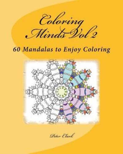 Coloring Minds Vol 2 - Peter Clark - Books - Createspace Independent Publishing Platf - 9781523763603 - February 11, 2016
