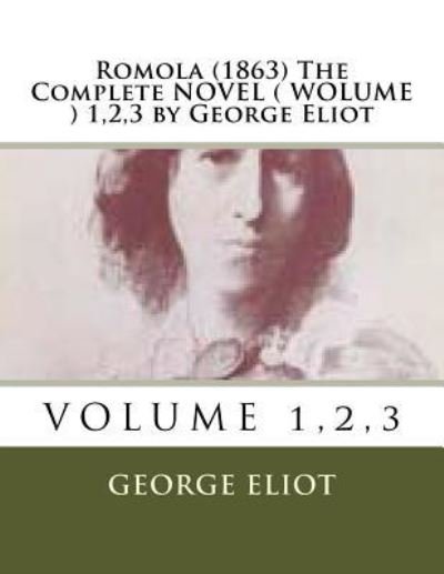 Cover for George Eliot · Romola (1863) The Complete NOVEL ( WOLUME ) 1,2,3 by George Eliot (Paperback Book) (2016)