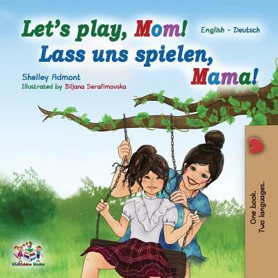 Cover for Shelley Admont · Let's Play, Mom! Lass uns spielen, Mama! (Paperback Book) (2019)