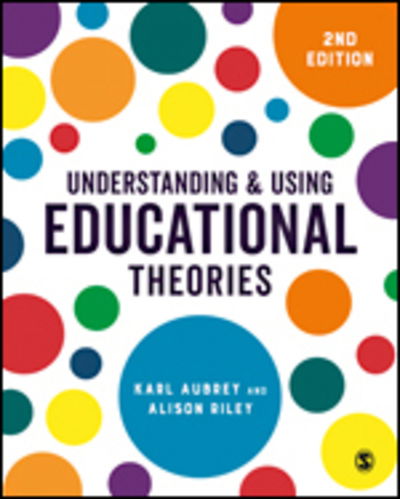 Cover for Karl Aubrey · Understanding and Using Educational Theories (Hardcover Book) [2 Revised edition] (2018)