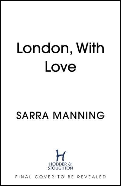 Cover for Sarra Manning · London, With Love: The romantic and unforgettable story of two people, whose lives keep crossing over the years. (Innbunden bok) (2022)