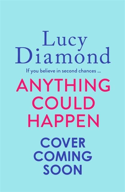 Cover for Lucy Diamond · Anything Could Happen: A gloriously romantic novel full of hope and kindness (Hardcover bog) (2022)