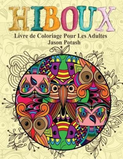 Cover for Jason Potash · Hiboux Livre de Coloriage Pour Les Adultes (Paperback Book) (2016)
