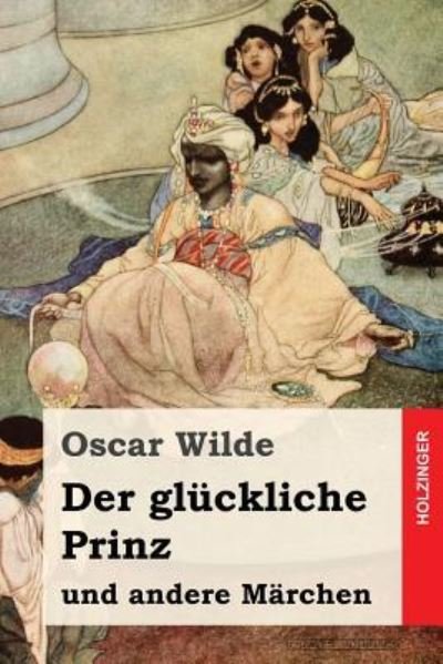 Der gluckliche Prinz und andere Marchen - Oscar Wilde - Books - Createspace Independent Publishing Platf - 9781533548603 - June 1, 2016