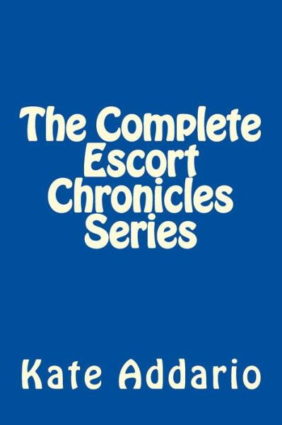 Cover for Kate Addario · The Complete Escort Chronicles Series (Pocketbok) (2016)