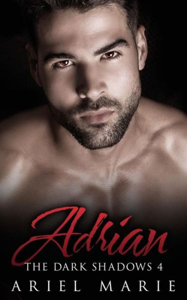 Adrian (The Dark Shadows) (Volume 4) - Ariel Marie - Książki - CreateSpace Independent Publishing Platf - 9781539492603 - 1 października 2016