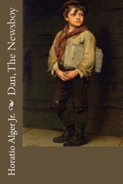 Cover for Horatio Alger · Dan, The Newsboy Horatio Alger Jr. (Paperback Book) (2016)
