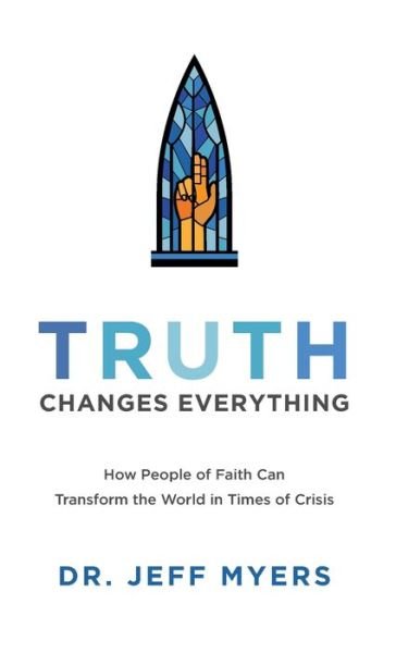 Cover for Jeff Myers · Truth Changes Everything (Hardcover Book) (2022)
