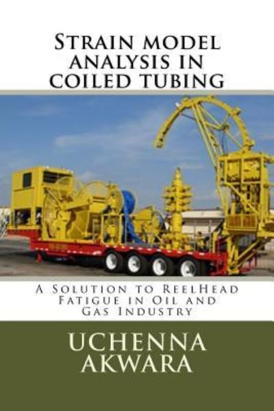 Cover for Uchenna Christopher Akwara · Strain model analysis in coiled tubing (Paperback Book) (2016)