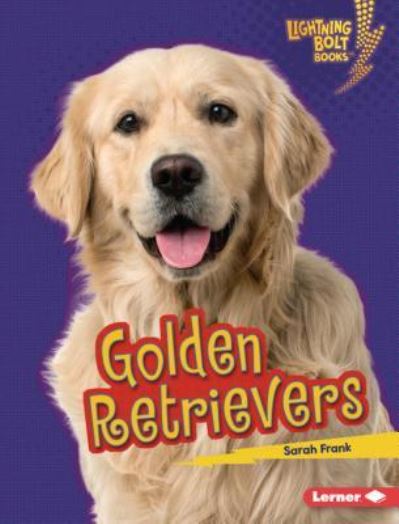 Golden Retrievers - Sarah Frank - Books - Lerner Publishing Group - 9781541538603 - 2019