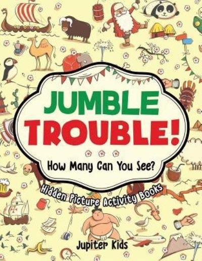 Cover for Jupiter Kids · Jumble Trouble! How Many Can You See? Hidden Picture Activity Books (Pocketbok) (2017)