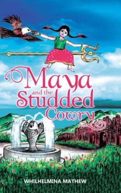 Maya and the Studded Cowry - Whilhelmina Mathew - Books - Partridge Publishing India - 9781543703603 - October 1, 2018