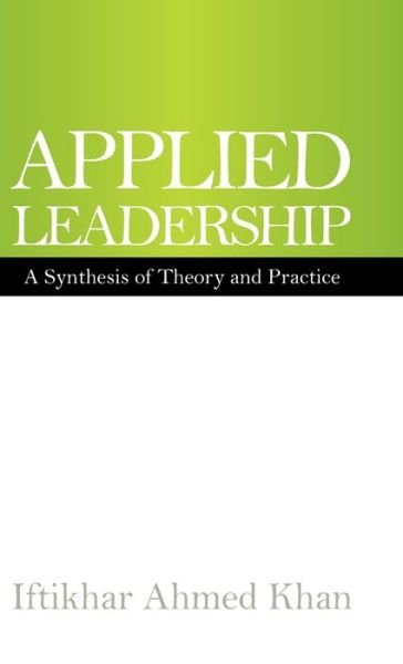 Applied Leadership - Iftikhar Ahmed Khan - Bøger - Partridge Publishing Singapore - 9781543761603 - 29. oktober 2020