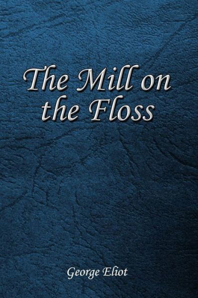 Cover for George Eliot · The Mill on the Floss (Pocketbok) (2017)