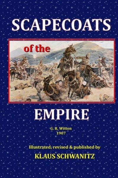 Cover for Klaus Schwanitz · Scapecoats of the Empire: The True Story of Breaker Morant's Bushveldt Carbineers (Bok) (2017)