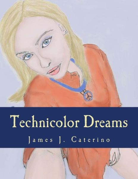 Cover for James J Caterino · Technicolor Dreams (Pocketbok) (2017)